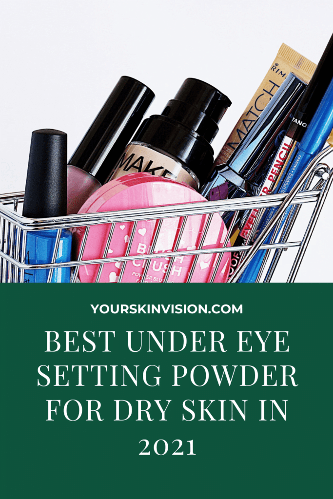 BEST UNDER EYE SETTING POWDER FOR DRY SKIN IN 2021