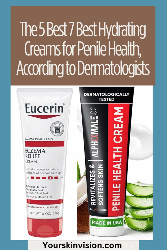 7 Best Hydrating Creams for Penile Health, According to Dermatologists
