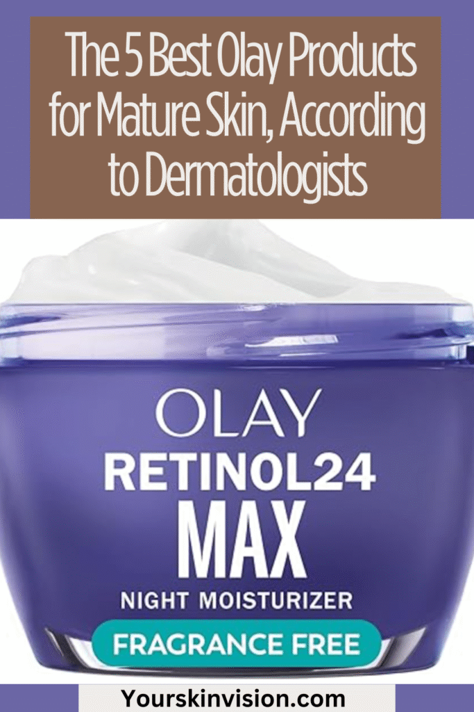 The 5 Best Olay Products for Mature Skin, According to Dermatologists