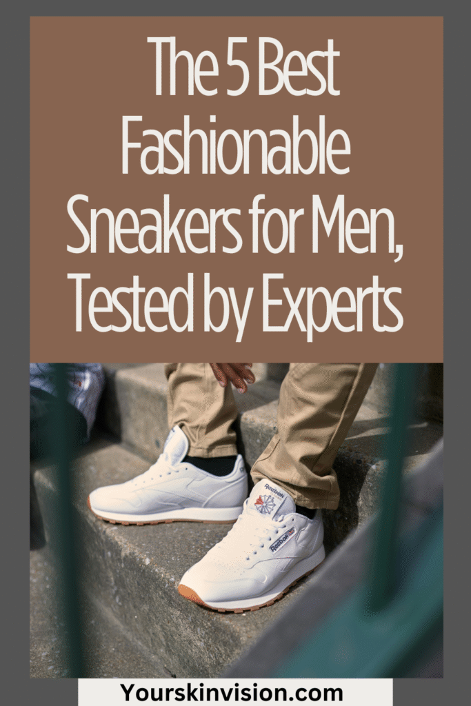 The 5 Best Fashionable Sneakers for Men, Tested by Experts