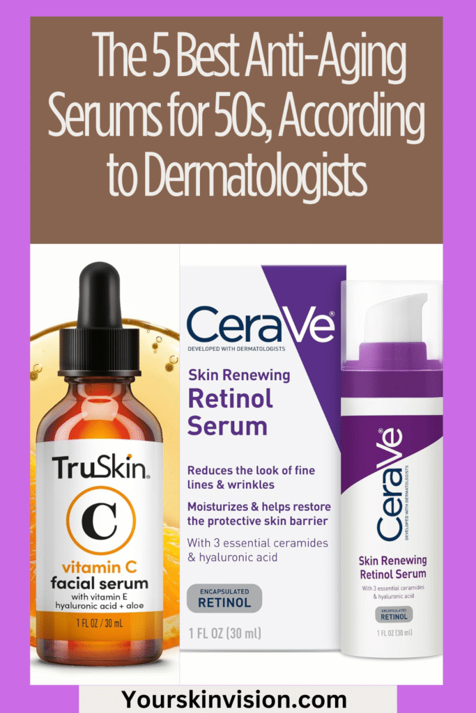 The 5 Best Anti-Aging Serums for 50s, According to Dermatologists