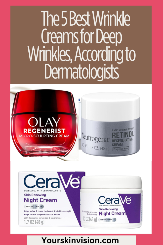 The 5 Best Wrinkle Creams for Deep Wrinkles, According to Dermatologists