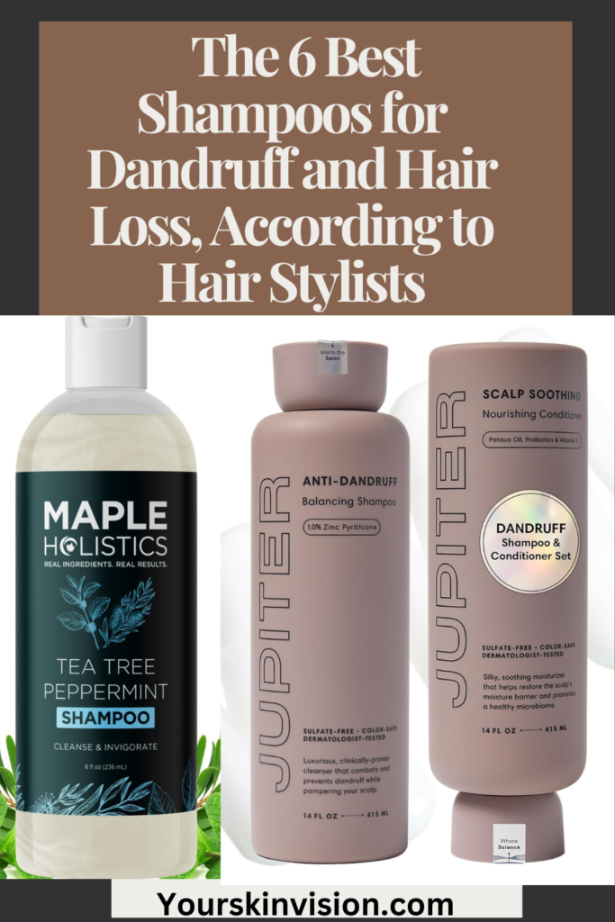 The 6 Best Shampoo for Dandruff and Hair Loss , According to Hair Stylists