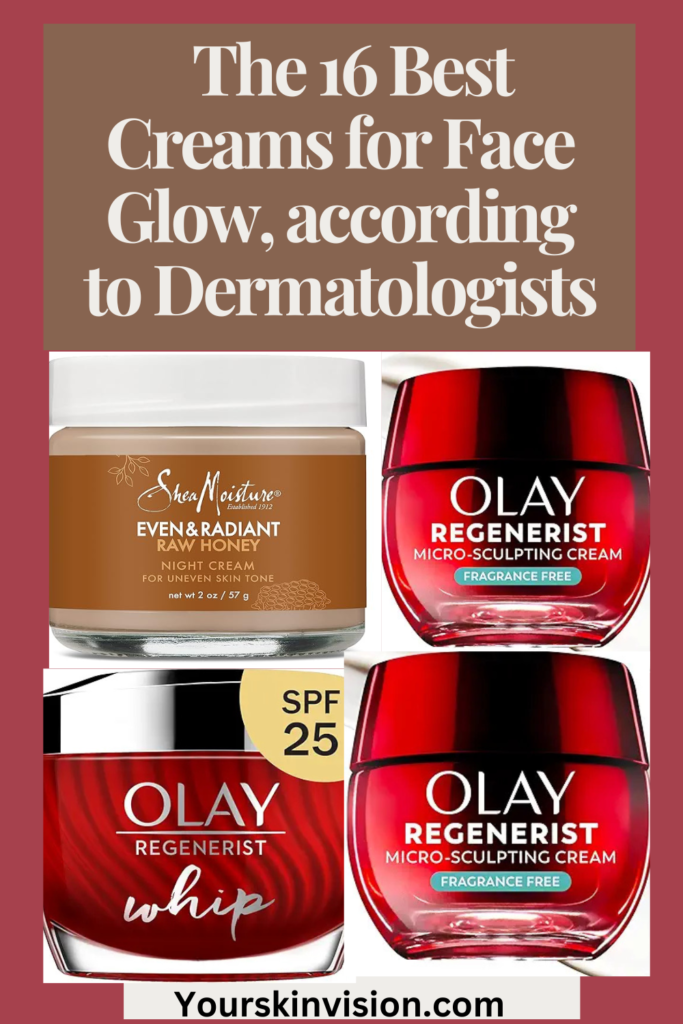 The 16 Best Creams for Face Glow, according to Dermatologists