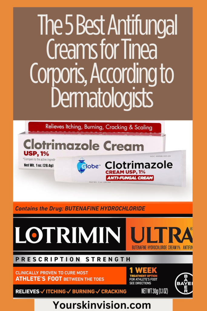The 5 Best Antifungal Creams for Tinea Corporis, According to Dermatologists