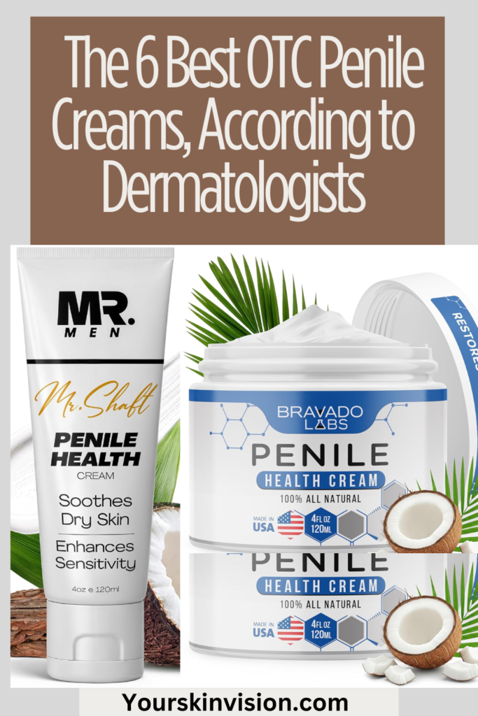 The 6 Best OTC Penile Creams, According to Dermatologists