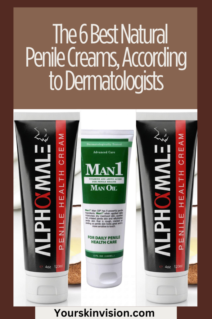 The 6 Best Natural Penile Creams, According to Dermatologists
