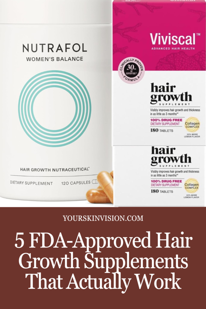 5 FDA-Approved Hair Growth Supplements That Actually Work