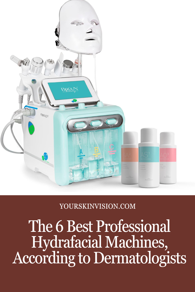 The 6 Best Professional Hydrafacial Machines, According to Dermatologists