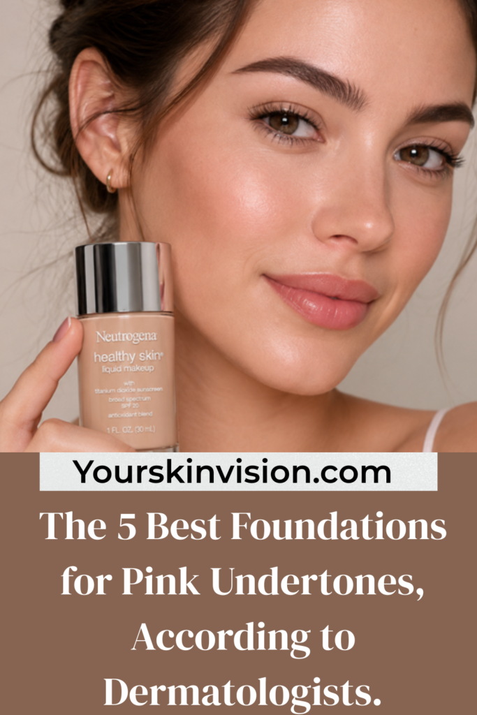The 5 Best Foundations for Pink Undertones, According to Dermatologists.