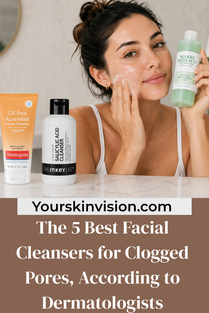The 5 Best Facial Cleansers for Clogged Pores, According to Dermatologists