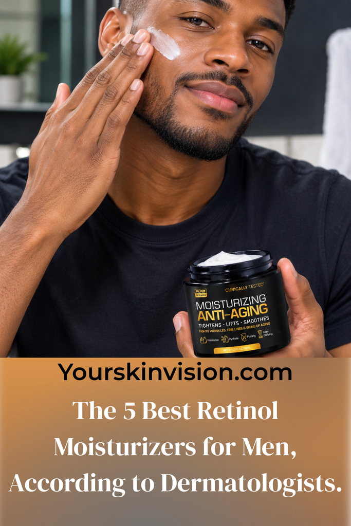 The 5 Best Retinol Moisturizers for Men, According to Dermatologists