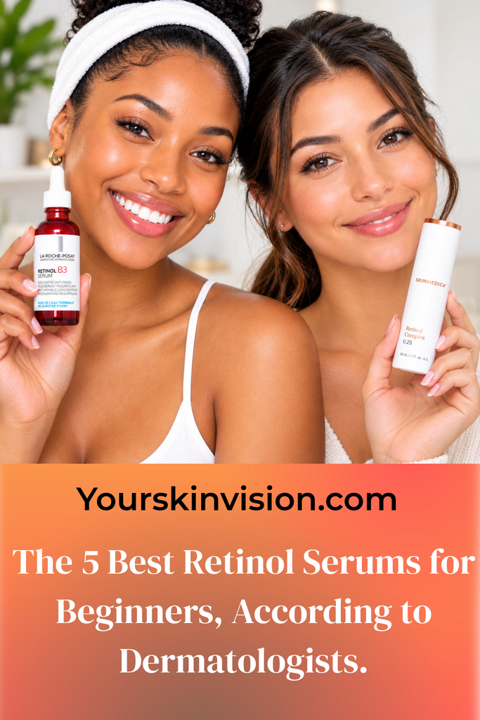 The 5 Best Retinol Serums for Beginners, According to Dermatologists.