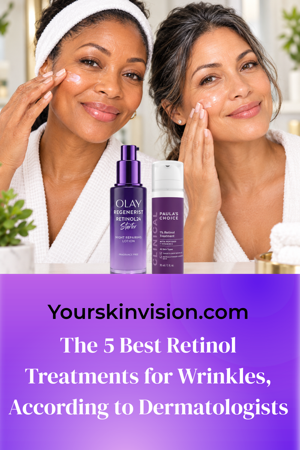 The 5 Best Retinol Treatments for Wrinkles, According to Dermatologists