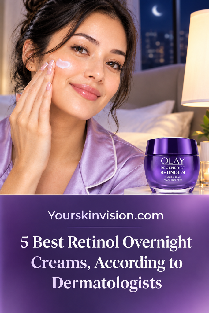 5 Best Retinol Overnight Creams, According to Dermatologists.