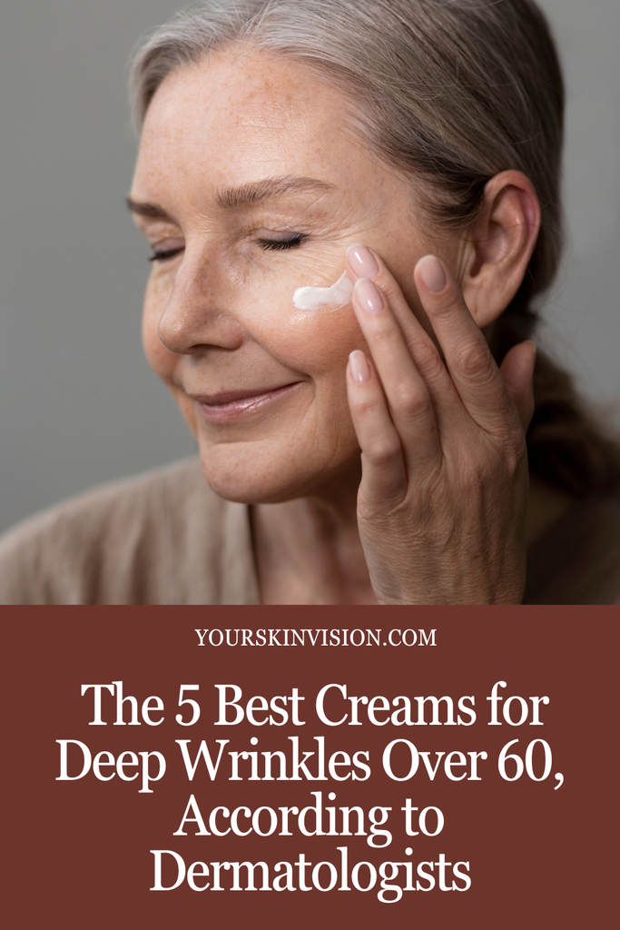 The 5 Best Creams for Deep Wrinkles Over 60, According to Dermatologists