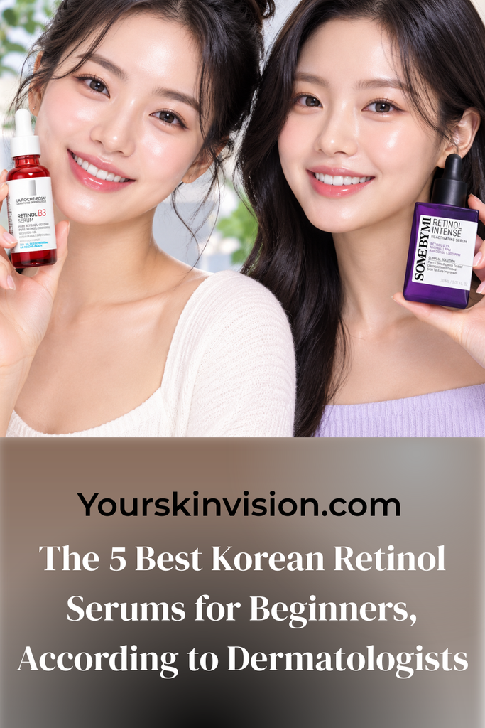 The 5 Best Korean Retinol Serums for Beginners, According to Dermatologists