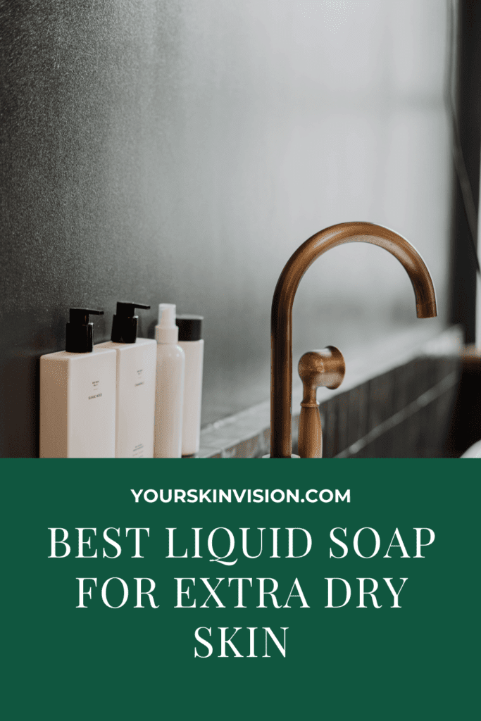 Best Liquid Soap For Extra Dry Skin
