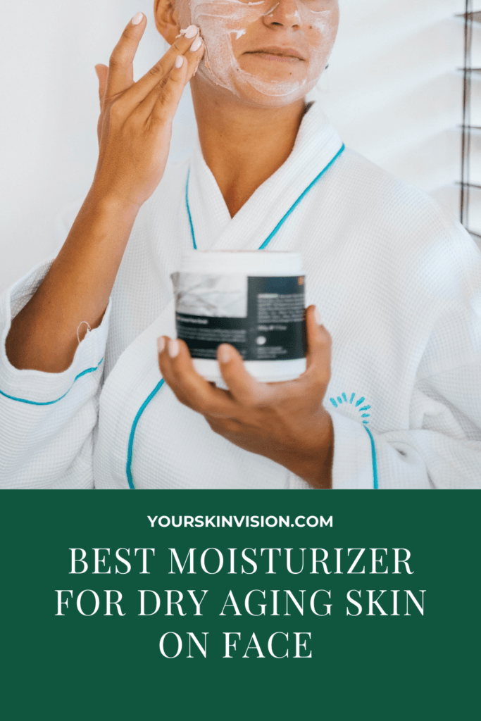 Best Moisturizer For Dry Aging Skin On Face