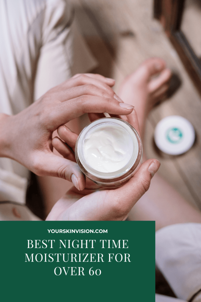 Best Night Time Moisturizer For Over 60