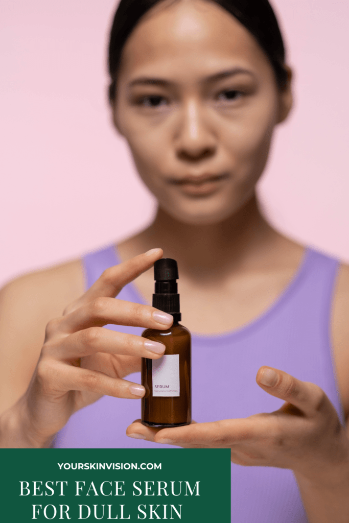 Best Face Serum For Dull Skin