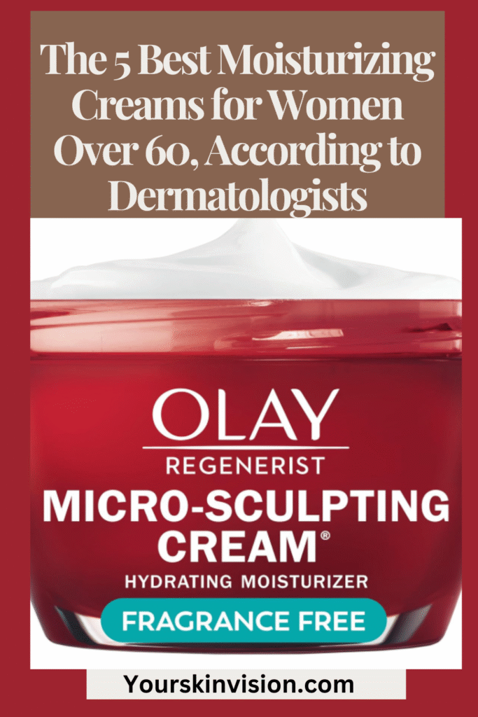 The 5 Best Moisturizing Creams for Women Over 60, According to Dermatologists