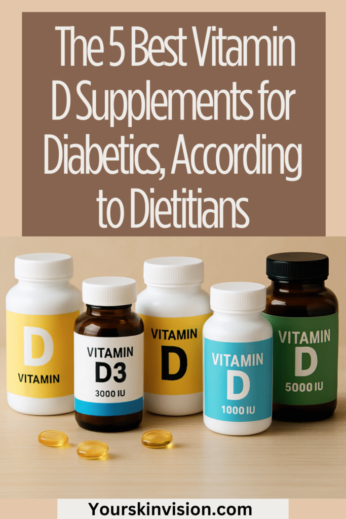 Curated visual reference: Vitamin D Supplements For Insulin Sensitivity Reference: 5 Best Vitamin D Supplements For Diabetics According To Dietitians