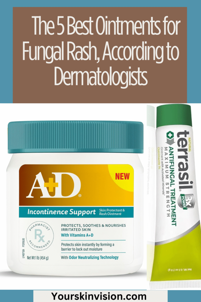 5 Best Ointments for Fungal Rash, According to Dermatologists