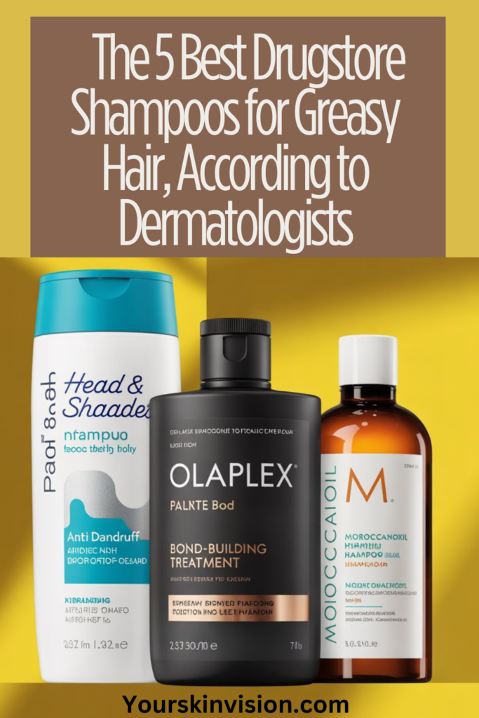 The 5 Best Drugstore Shampoos for Greasy Hair, According to Dermatologists